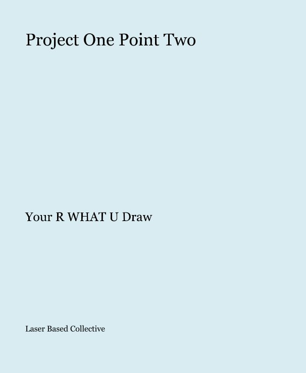 Ver Project One Point Two por Laser Based Collective