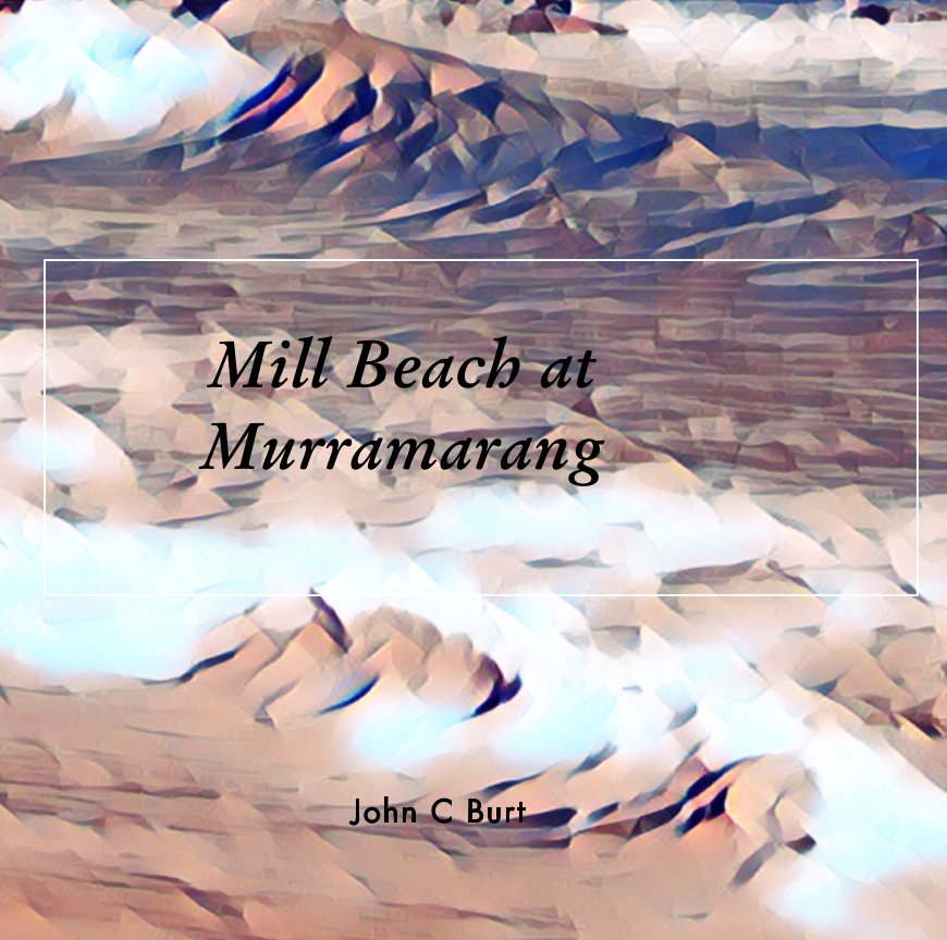 View Mill Beach at Murramarang. by John C Burt.