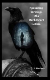 Sprouting Writings
Of a
Dark Heart
Gothic. book cover