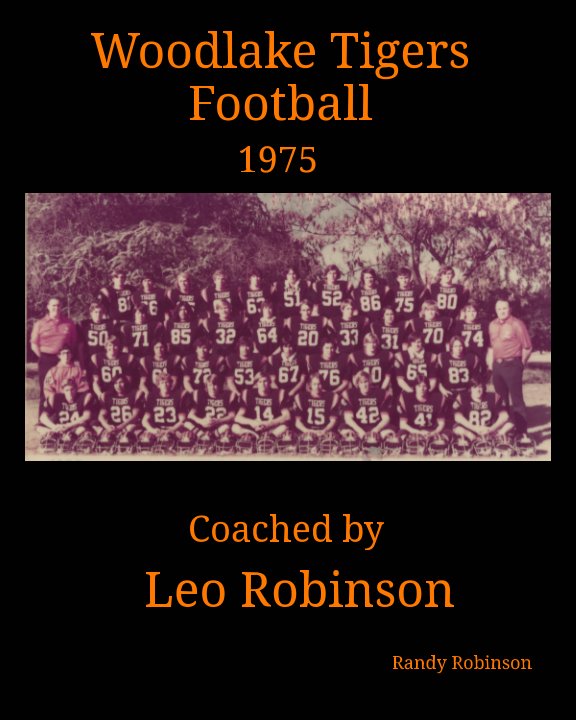 View Woodlake Tigers Football 1975 Coached by Leo Robinson by Randy Robinson