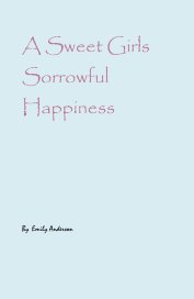 A Sweet Girls Sorrowful Happiness book cover