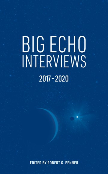 View Big Echo Interviews by Robert G. Penner