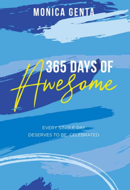 View 365 Days of Awesome by Monica Genta