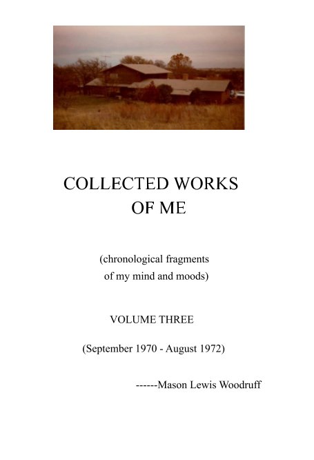 View Collected Works of Me  - Volume Three by Mason Lewis Woodruff