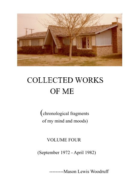 View COLLECTED WORKS OF ME, Volume Four by Mason Lewis Woodruff