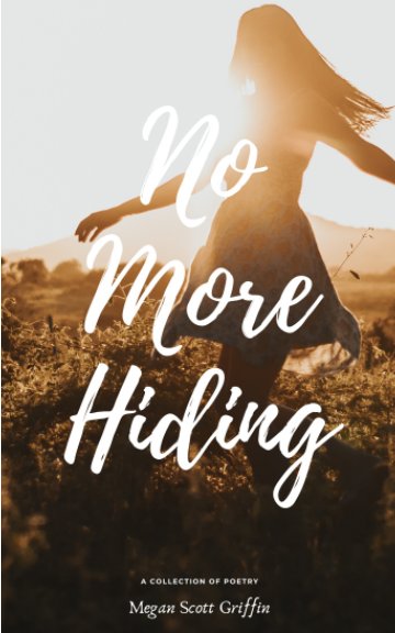 No More Hiding By Megan Scott Griffin Blurb Books