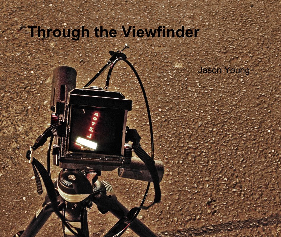 View Through the Viewfinder by Jason Young