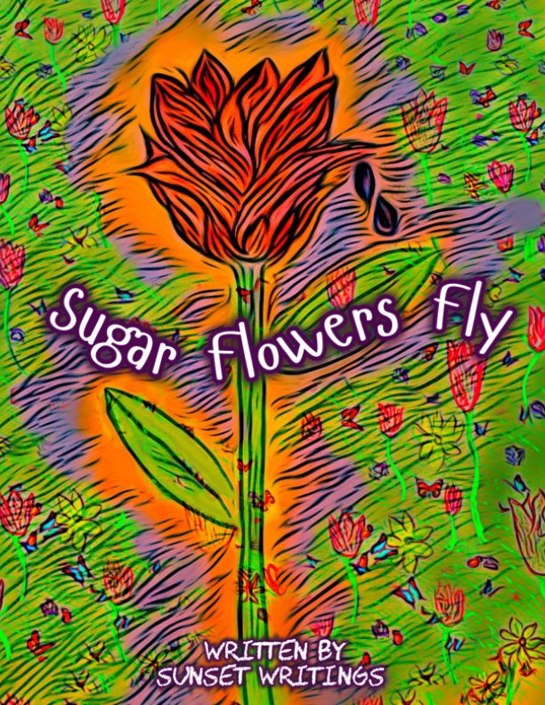 View Sugar Flowers Fly by Sunset Writings