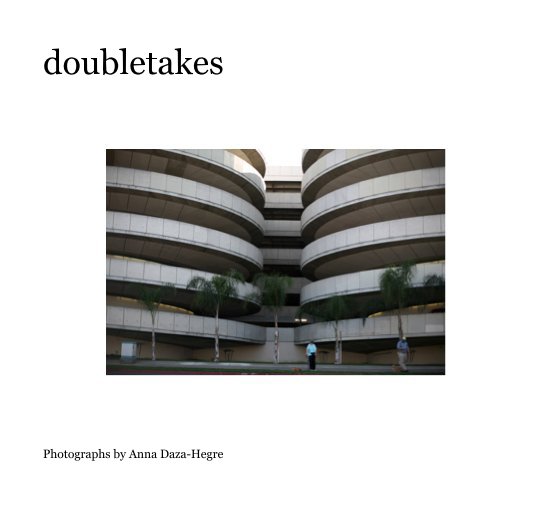 View doubletakes by Anna Daza-Hegre