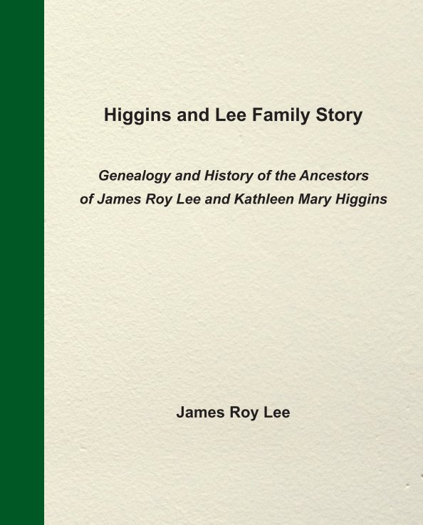 View Higgins and Lee Family Story by James Roy Lee