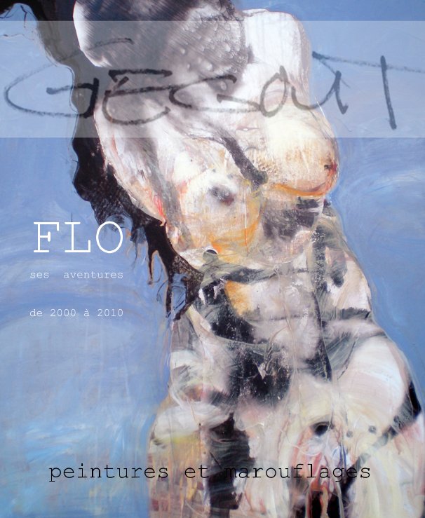 View FLO ses aventures de 2000 Ã  2010 peintures et marouflages by gegout