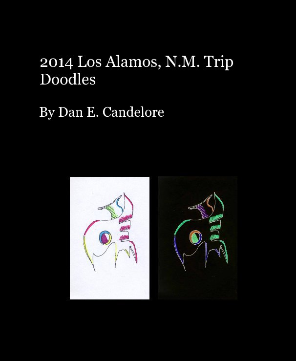 View 2014 Los Alamos, New Mexico Trip, Doodles by Dan E. Candelore