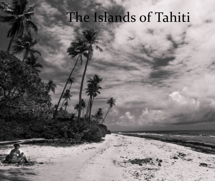 View The Islands of Tahiti by Jochem Schmidt