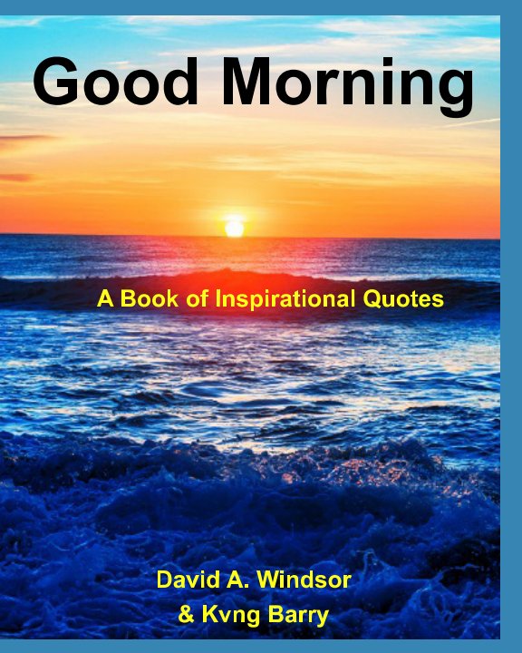 Good Morning by David A. Windsor, Kvng Barry