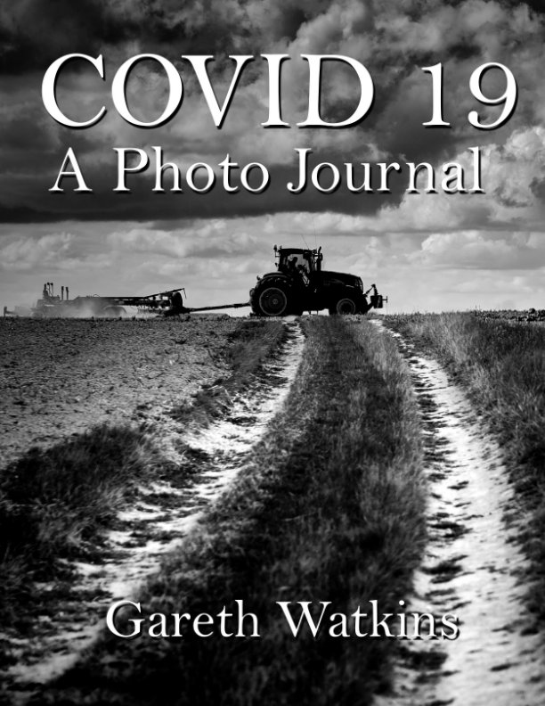 Visualizza Covid 19 : A Photo Journal di Gareth Watkins