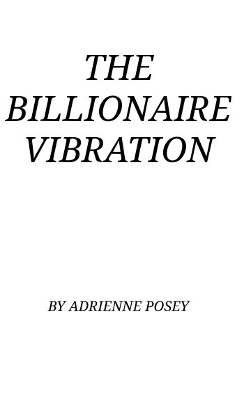 Visualizza The Billionaire Vibration di Adrienne Posey