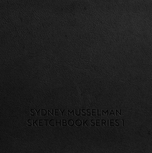 View Sketchbook Series 1 by Sydney Musselman