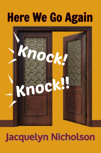 View Here We Go Again! Knock, Knock by Jacquelyn Nicholson
