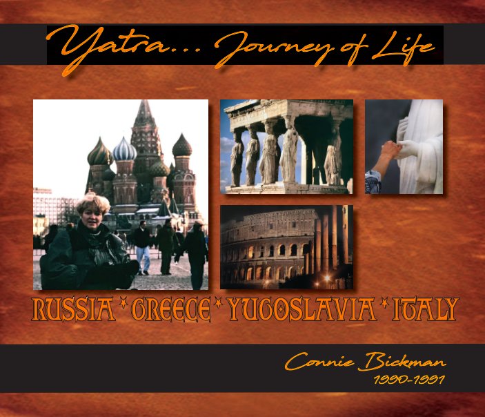 View Yatra Journey of Life - Russia, Greece, Yugoslavia, Italy by Connie Bickman