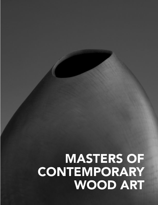 Ver Masters of Contemporary Wood Art, Volume III por Wood Symphony Gallery