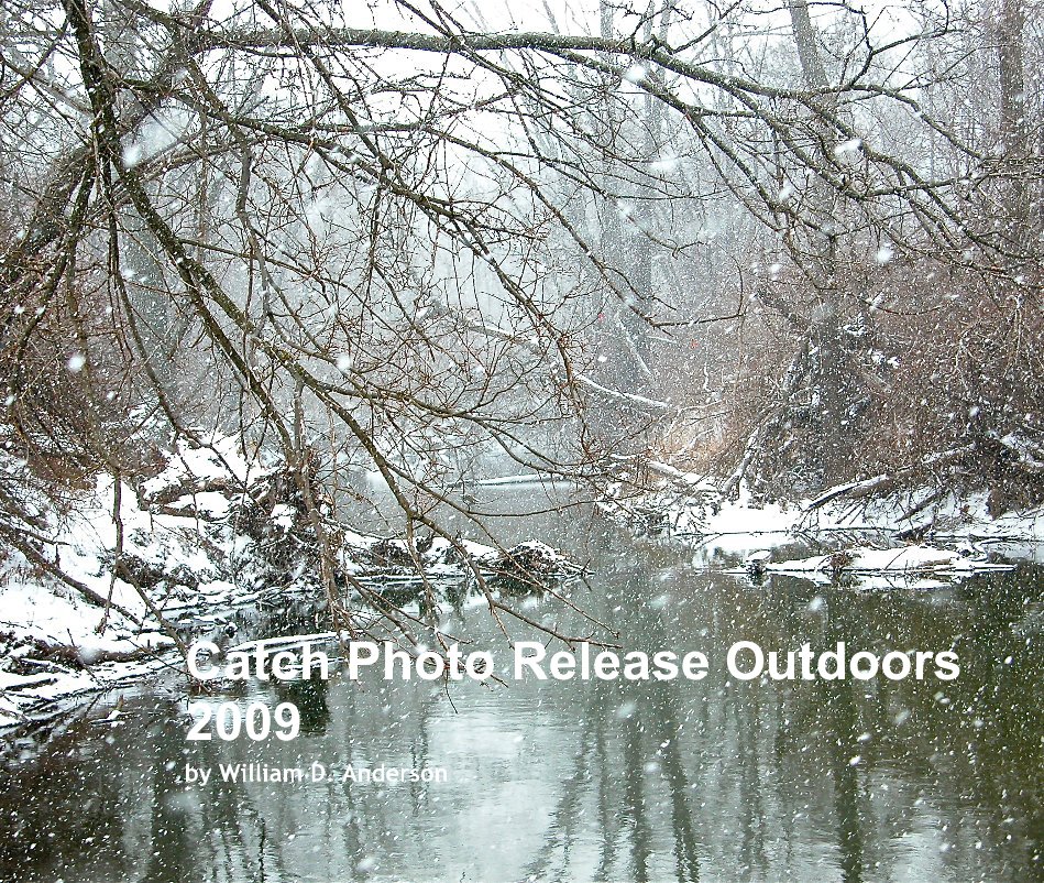 Bekijk Catch Photo Release Outdoors 2009 op William D. Anderson