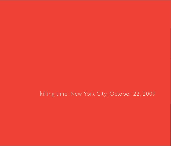 Ver killing time: New York City October 22, 2009 por Thomas Palmer
