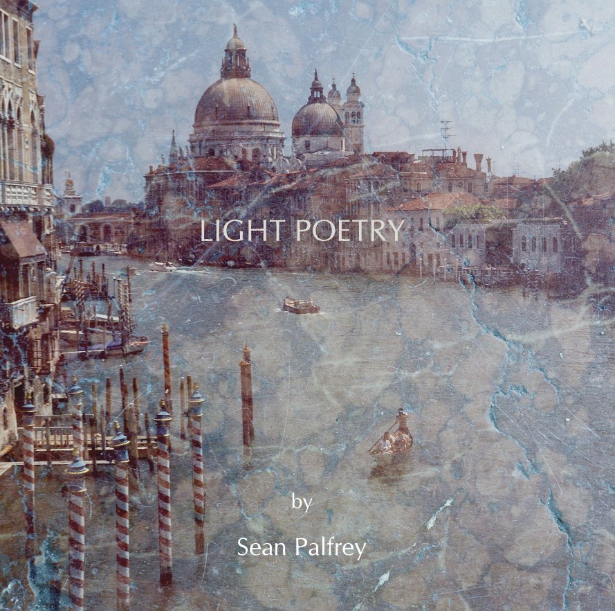 View LIGHT POETRY by Sean Palfrey