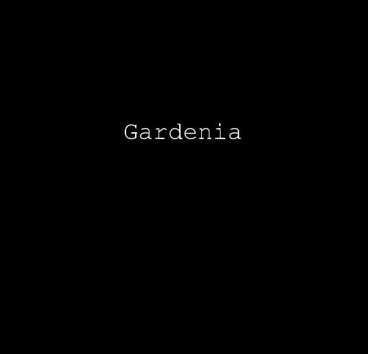 Ver Gardenia por Erica Segovia and Shelbie Dimond