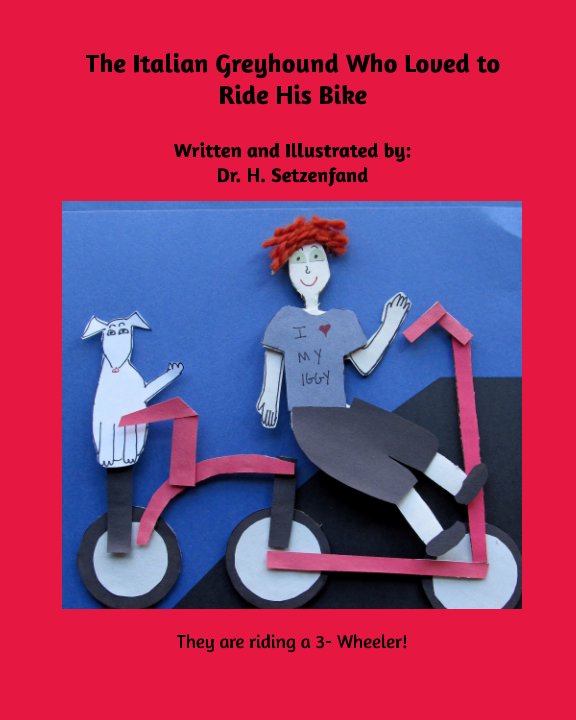View The Italian Greyhound Who Loved to Ride HIs Bike by Dr. H. Setzenfand