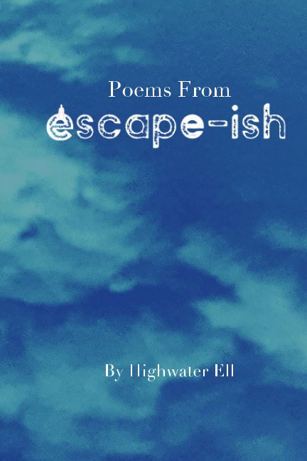 Bekijk Poems From Escape-ish op Highwater Ell