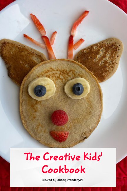 The Creative Kids' Cookbook by Abbey Prendergast | Blurb Books