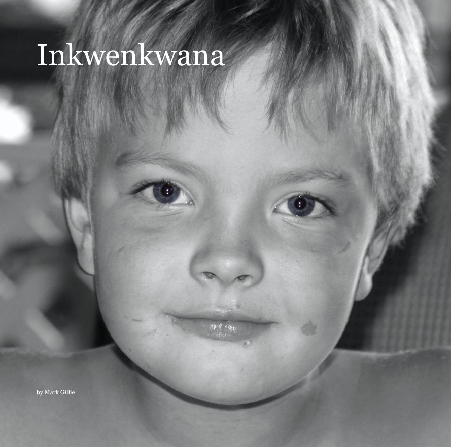 View Inkwenkwana by Mark Gillie