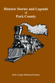 Historic Stories and Legends of Park County book cover