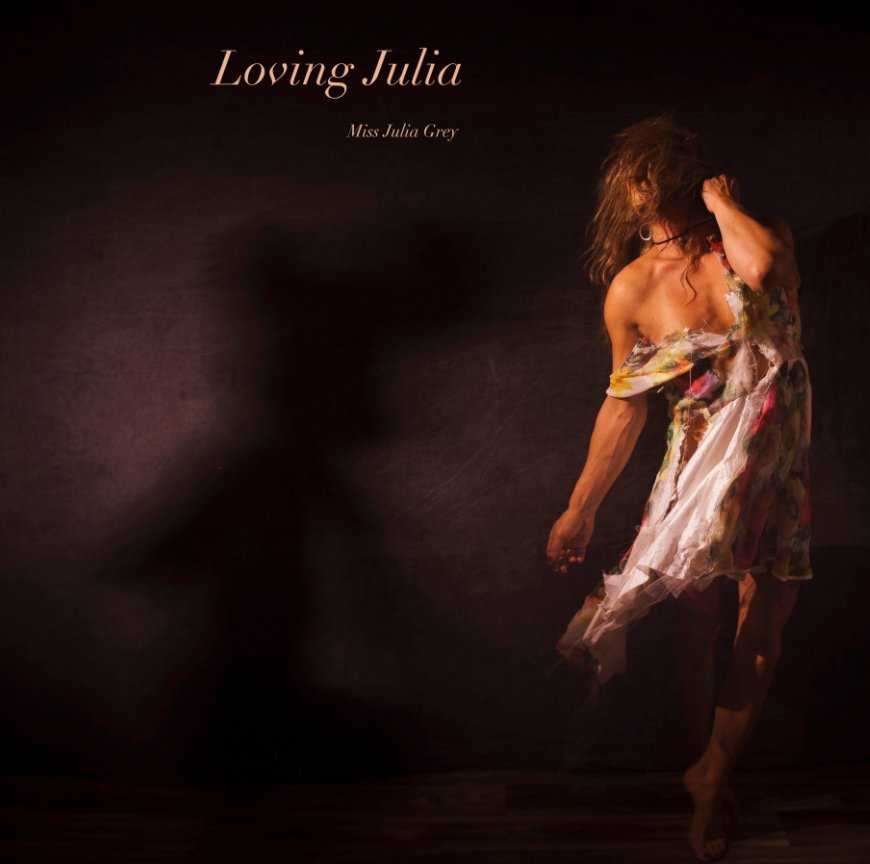 View Loving Julia IV by Julia Grey