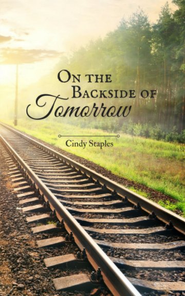 View On the Backside of Tomorrow by Cindy Staples