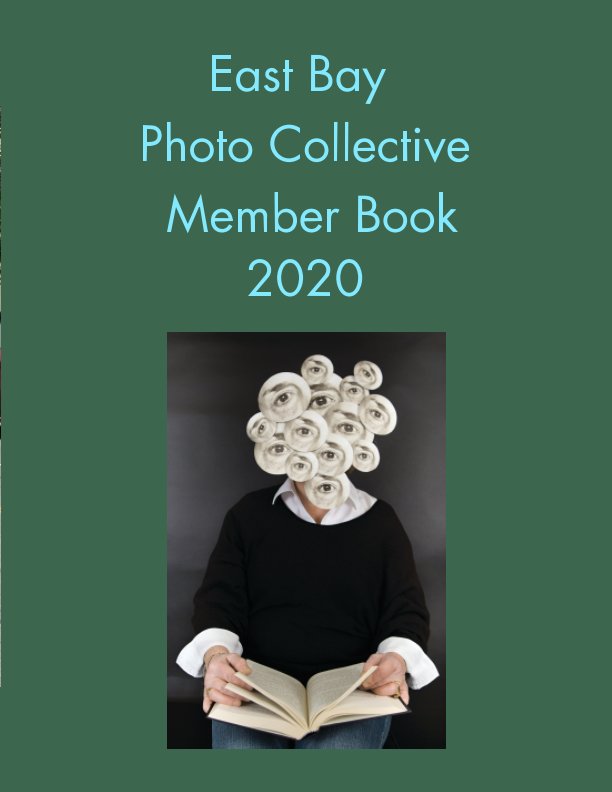 View East Bay Photo Collective 
Member Book  2020 by V. Donovan, B. Thornton