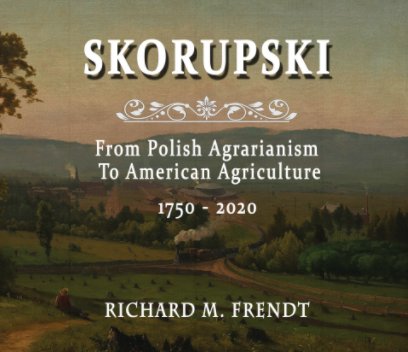 SKORUPSKI:  From Polish Agrarianism To American Industrialism book cover