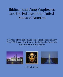 Biblical End Time Prophecies and the Future of the United States of America book cover