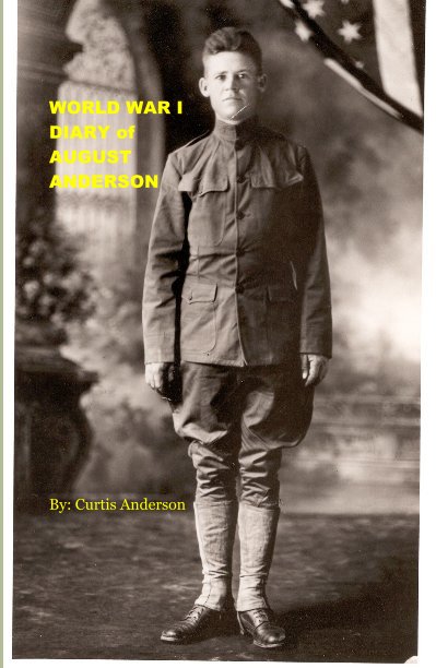Visualizza WORLD WAR I DIARY of AUGUST ANDERSON di By: Curtis Anderson