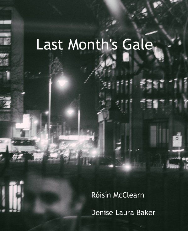 View Last Month's Gale by Denise L Baker Róisín McClearn