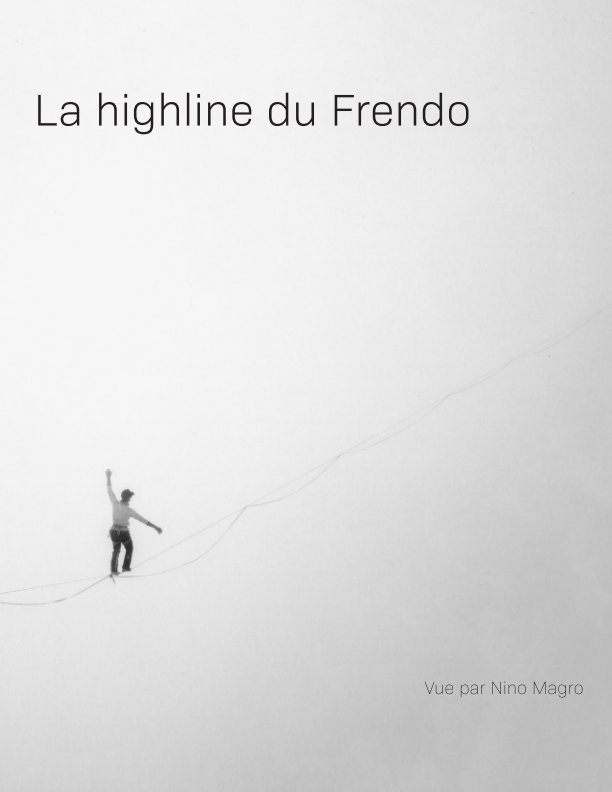 View La highline du Frendo by Nino Magro