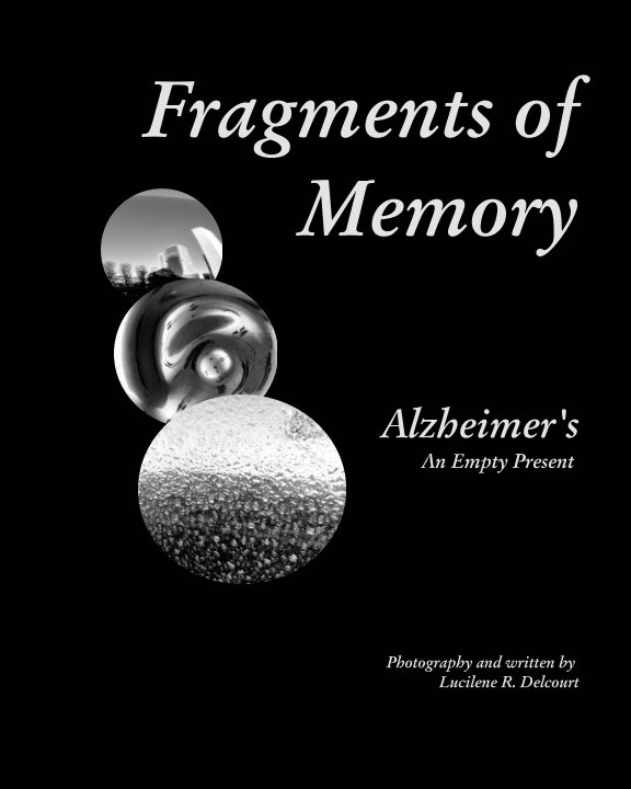 View Fragments of Memory - Alzheimer's by Lucilene R. Delcourt
