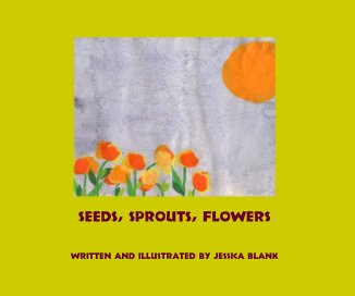 Seeds, Sprouts, Flowers book cover