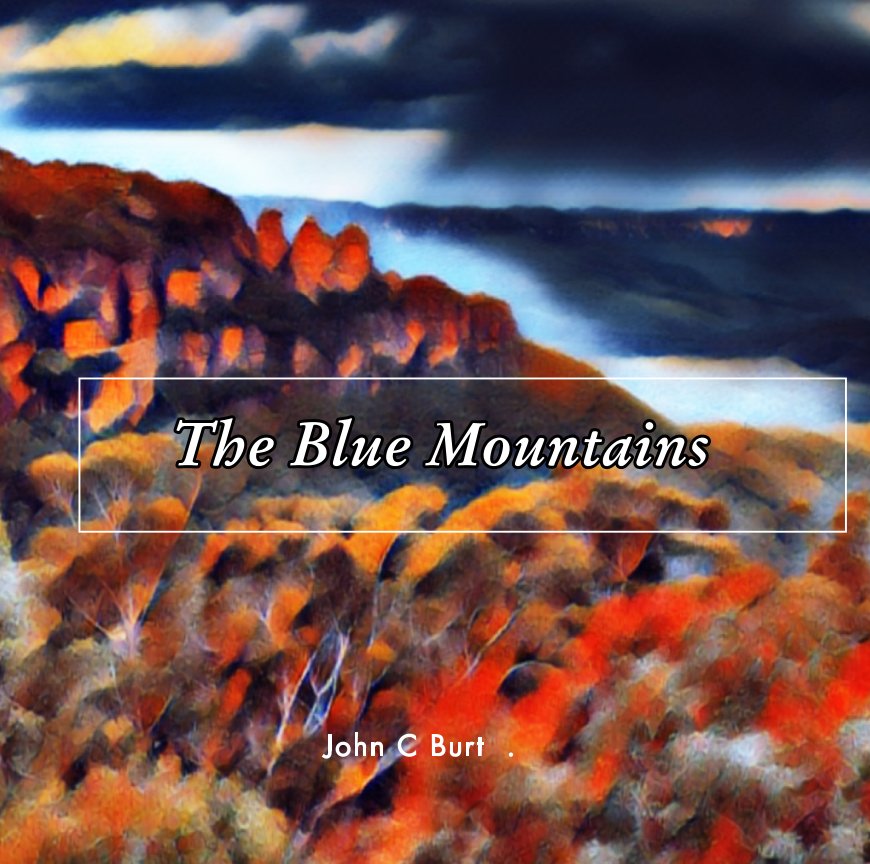 View The Blue Mountains by John C Burt.