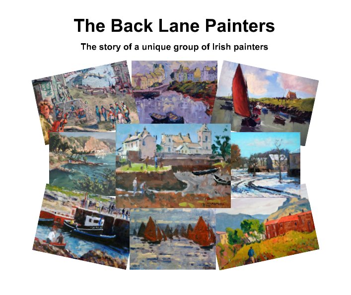View The Story of 
The Back Lane Painters by Tom Scott and John Dinan