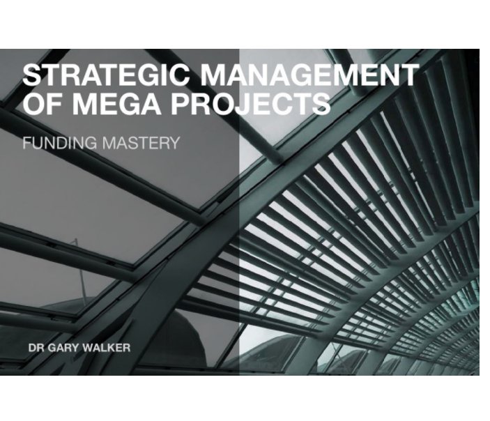 Visualizza Strategic Management of Mega Projects di DR GARY WALKER