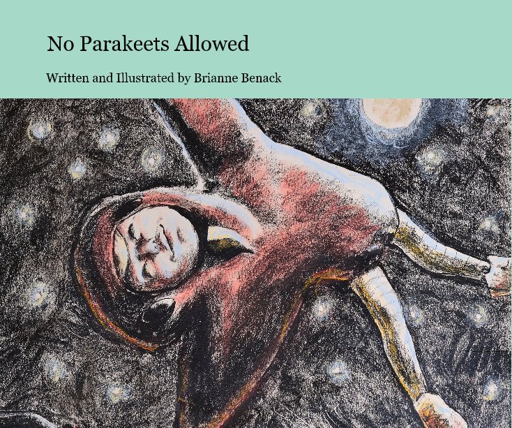 Ver No Parakeets Allowed por Written and Illustrated by Brianne Benack