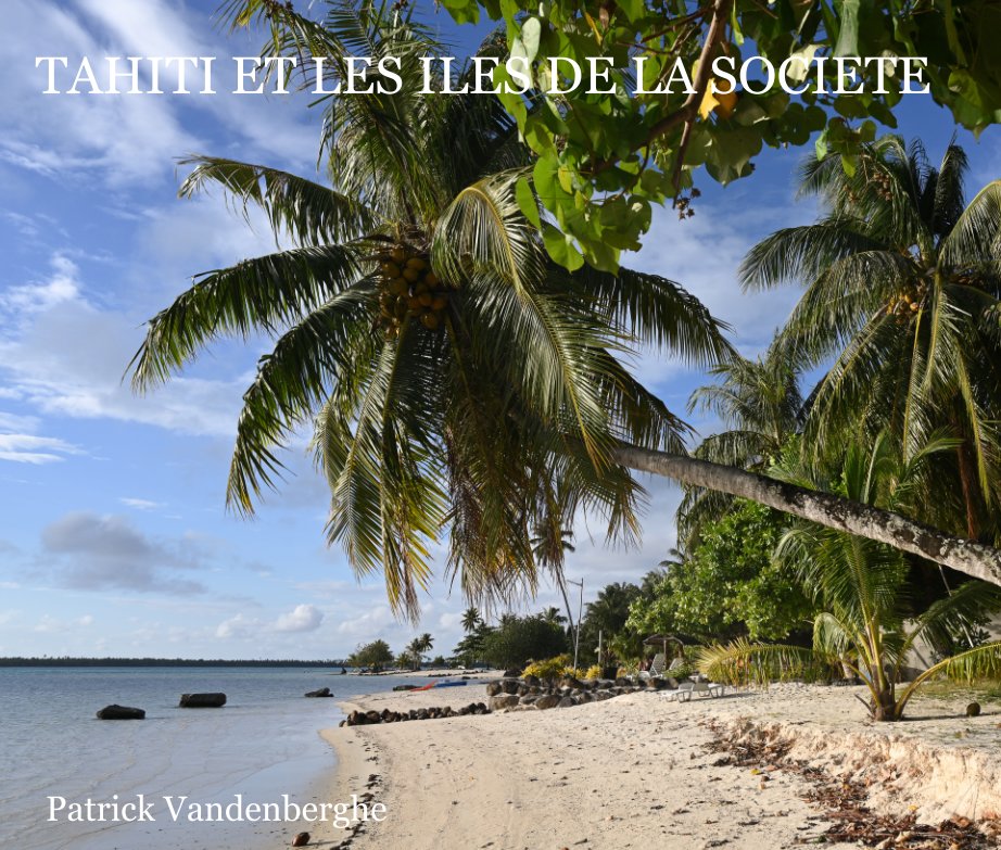 Tahiti et les îles de la Société nach Patrick Vandenberghe anzeigen
