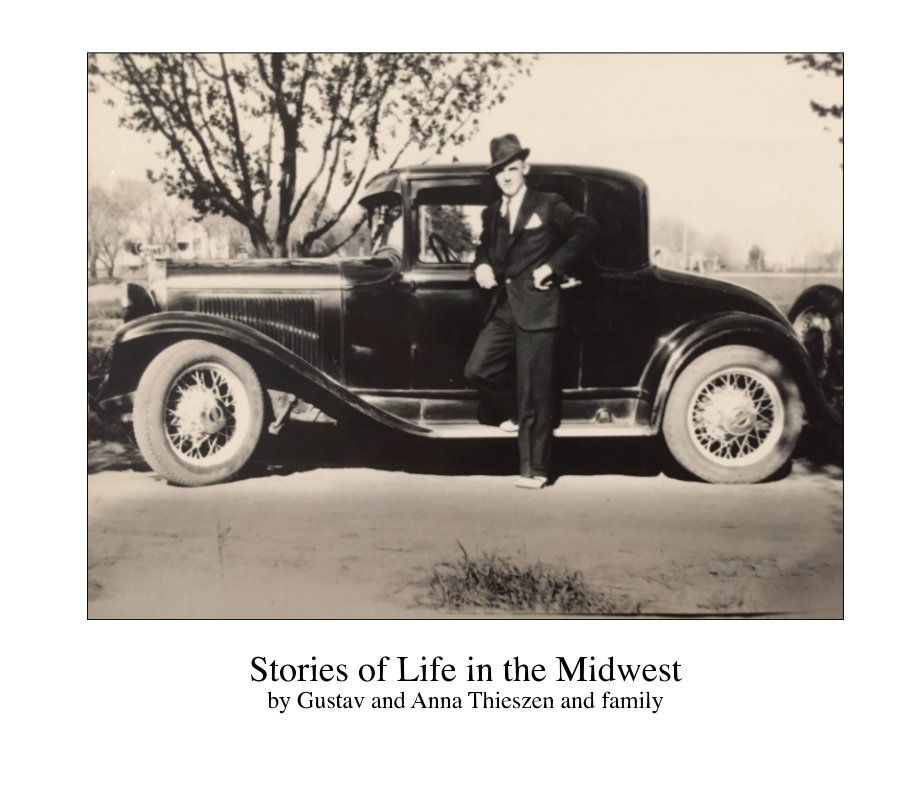 View Stories of Life in the Midwest by Gustav and Anna Thieszen