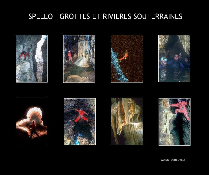 Visualizza Spéléo Grottes et Rivières souterraines di GUIDO DEHEUVELS